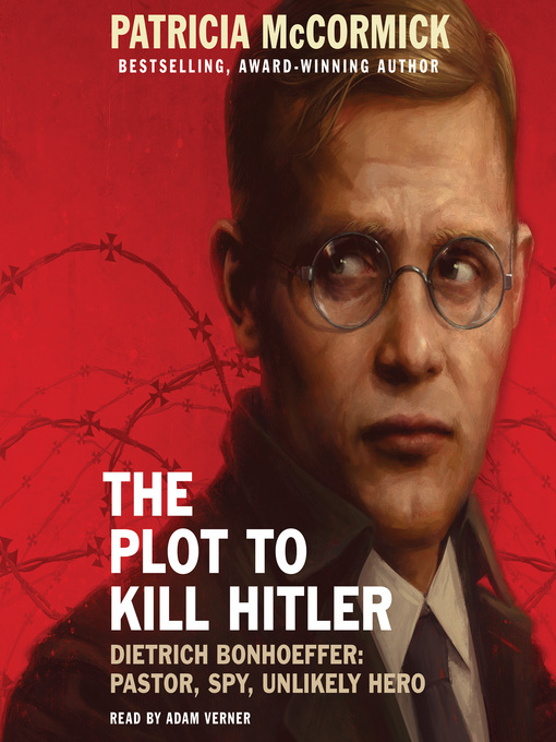 Title details for The Plot to Kill Hitler by Patricia McCormick - Wait list
